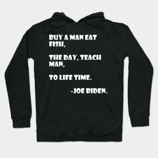 Teach a man to joe biden Hoodie